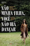 Poster do filme Não Minha Filha, Você Não Irá Dançar
